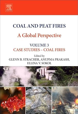 coal and peat fires a global perspective volume 3 case studies coal fires 1st edition glenn b stracher