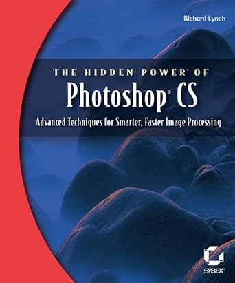 the hidden power of photoshop cs 1st edition richard lynch 0782142559, 978-0782142556