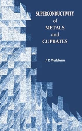 superconductivity of metals and cuprates 1st edition j r waldram 0852743351, 978-0852743355