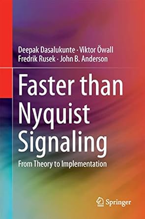 faster than nyquist signaling algorithms to silicon 1st edition deepak dasalukunte ,viktor owall ,fredrik
