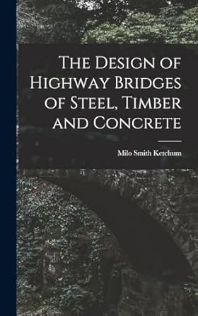 The Design Of Highway Bridges Of Steel Timber And Concrete