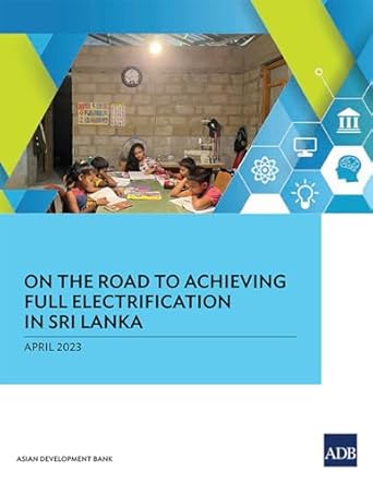 on the road to achieving full electrification in sri lanka 1st edition asian development bank 9292700537,