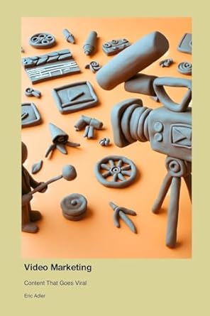 video marketing content that goes viral 1st edition eric adler 1779661924, 978-1779661920