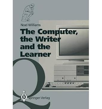 the computer the writer and the learner 1st edition noel williams 0387195726, 978-0387195728