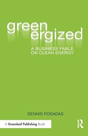 greenergized a business fable on clean energy 1st edition dennis posadas 1906093881, 978-1906093884