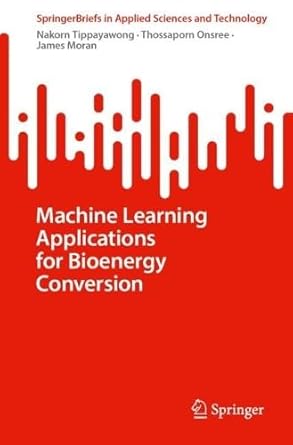 machine learning applications for bioenergy conversion 1st edition nakorn tippayawong ,thossaporn onsree