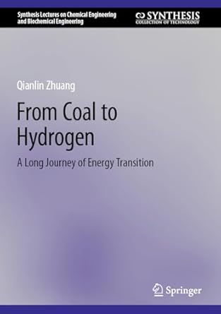 from coal to hydrogen a long journey of energy transition 1st edition qianlin zhuang 3031555856,