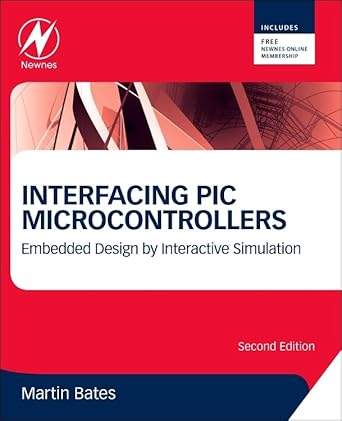 interfacing pic microcontrollers embedded design by interactive simulation 1st edition martin p bates