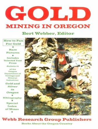 gold mining in oregon 1st edition bert webber 0936738774, 978-0936738772