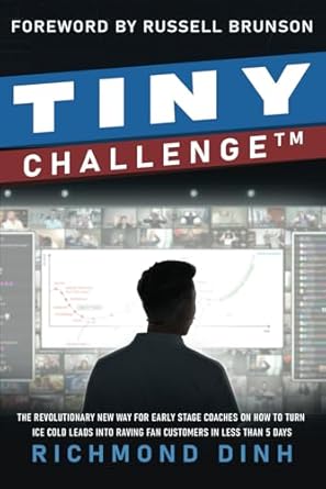 tiny challenge the revolutionary new way for early stage coaches on how to turn ice cold leads into raving