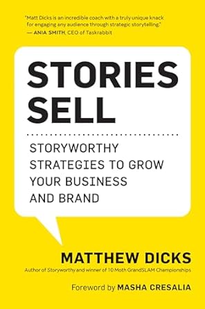stories sell storyworthy strategies to grow your business and brand 1st edition matthew dicks ,masha cresalia