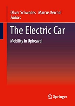the electric car mobility in upheaval 1st edition oliver schwedes ,marcus keichel 365829759x, 978-3658297596