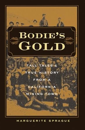 bodies gold tall tales and true history from a california mining town 1st edition marguerite sprague