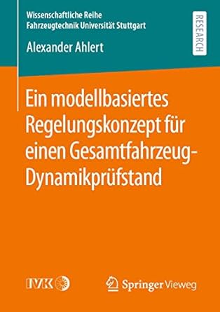 ein modellbasiertes regelungskonzept fur einen gesamtfahrzeug dynamikprufstand 1st edition alexander ahlert