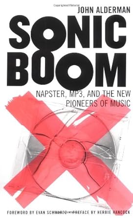 sonic boom napster mp3 and the new pioneers of music 1st edition john alderman 0738204056, 978-0738204055