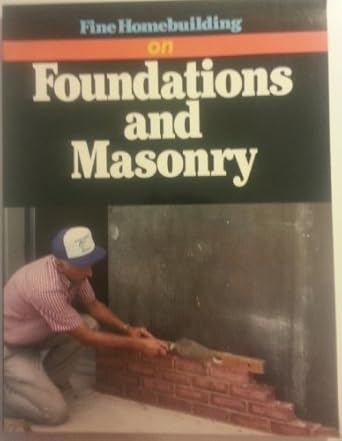 fine homebuilding on foundations and masonry 1st edition fine homebuilding 0942391551, 978-0942391558