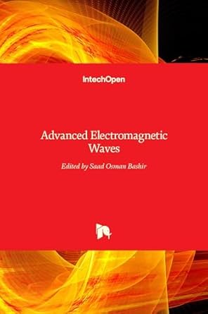 advanced electromagnetic waves 1st edition saad osman bashir 9535122053, 978-9535122050