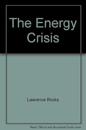 the energy crisis the imminent crisis of our oil gas coal and atomic energy resources and solutions to