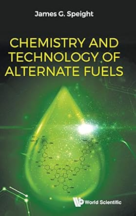 chemistry and technology of alternate fuels 1st edition james g speight 9811203644, 978-9811203640