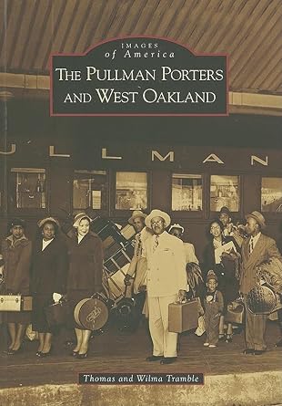the pullman porters and west oakland 1st edition thomas tramble ,wilma tramble 0738547891, 978-0738547893