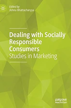 dealing with socially responsible consumers studies in marketing 1st edition jishnu bhattacharyya 9811944563,