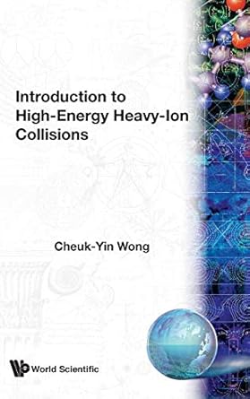 introduction to high energy heavy ion collisions 1st edition cheuk yin wong 9810202636, 978-9810202637