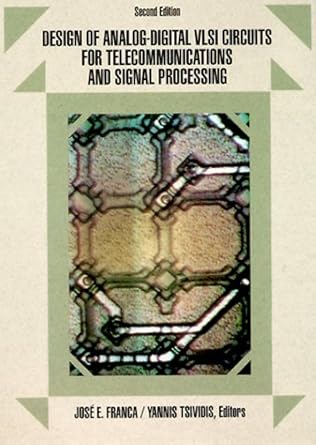 design of analog digital vlsi circuits for telecommunications and signal processing 1st edition jose franca