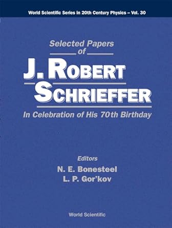 selected papers of j robert schrieffer in celebration of his 70th birthday 1st edition j r schrieffer ,l p