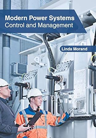 modern power systems control and management 1st edition linda morand 1632407833, 978-1632407832