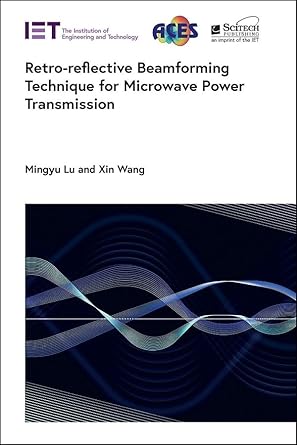 retro reflective beamforming technique for microwave power transmission 1st edition mingyu lu ,xin wang