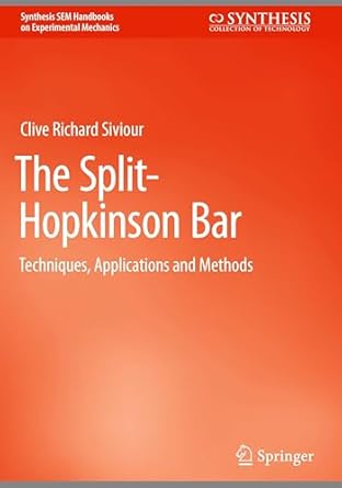 the split hopkinson bar techniques applications and methods 1st edition clive richard siviour 3031831527,