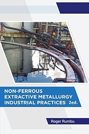 non ferrous extractive metallurgy industrial practices 2nd ed 1st edition roger rumbu 1516995325,