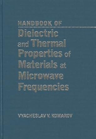 handbook on dielectric and thermal properties of materials at microwave frequencies 1st edition vyacheslav v
