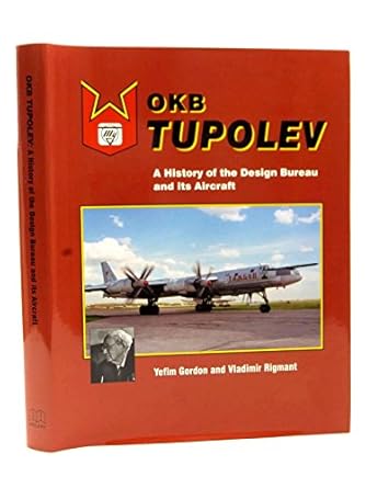 okb tupolev a history of the design bureau and its aircraft 1st edition yefim gordon ,vladimir rigmant
