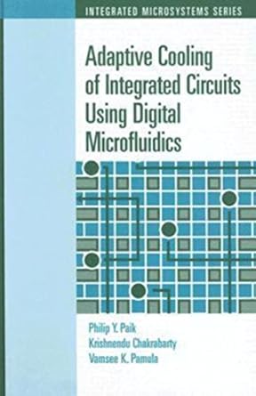 adaptive cooling of integrated circuits using digital microfluidics 1st edition krishnendu chakrabarty