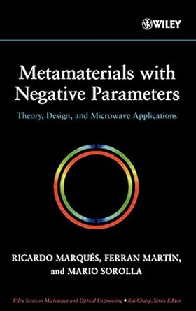 metamaterials with negative parameters theory design and microwave applications 1st edition ricardo marques