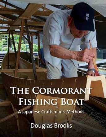 the cormorant fishing boat a japanese craftsmans methods 1st edition douglas brooks 1953225012, 978-1953225016