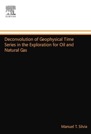 deconvolution of geophysical time series in the exploration for oil and natural gas 1st edition manuel t