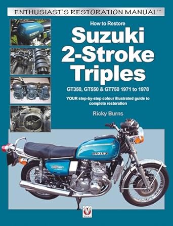 how to restore suzuki 2 stroke triples gt350 gt550 and gt750 1971 to 1978 your step by step colour