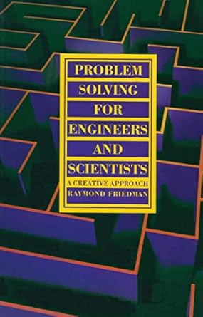 problem solving for engineers and scientists a creative approach 1st edition r friedman 0442004788,