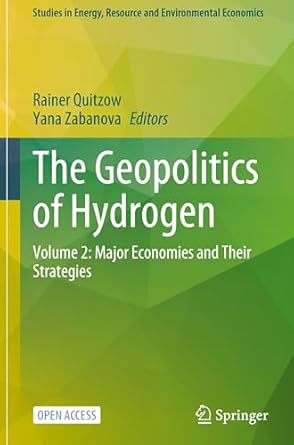 the geopolitics of hydrogen volume 2 major economies and their strategies 1st edition rainer quitzow ,yana