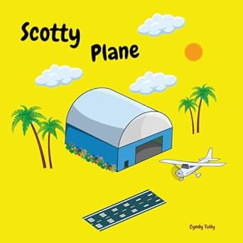 scotty plane an inspirational childrens story that incorporates traditional values and encourages and