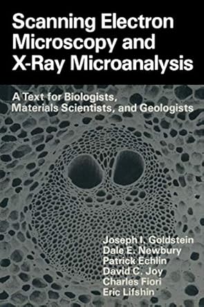 scanning electron microscopy and x ray microanalysis a text for biologists materials scientists and