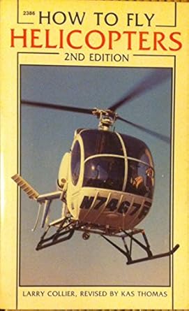 how to fly helicopters 1st edition larry collier ,kas thomas 0830623868, 978-0830623860