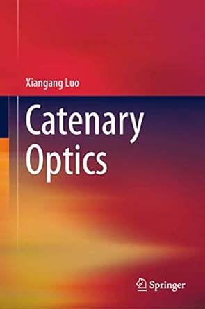 catenary optics 1st edition xiangang luo 9811348170, 978-9811348174
