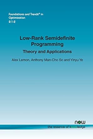 low rank semidefinite programming theory and applications in optimization 1st edition alex lemon ,anthony man