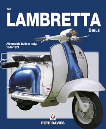 the lambretta bible covers all lambretta models built in italy 1947 1971 1st edition pete davies 1787111393,