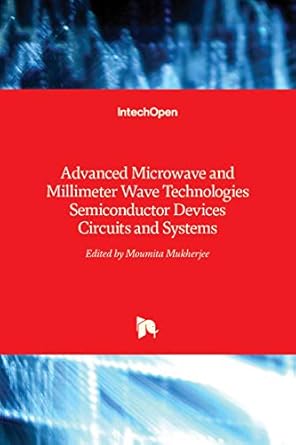 advanced microwave and millimeter wave technologies semiconductor devices circuits and systems 1st edition
