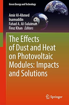 the effects of dust and heat on photovoltaic modules impacts and solutions 1st edition amir al ahmed