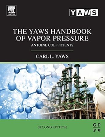 the yaws handbook of vapor pressure antoine coefficients 1st edition carl l yaws 0128029994, 978-0128029992